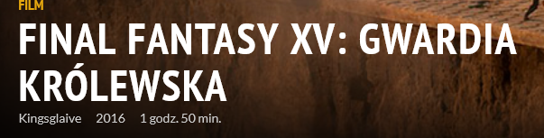 Screenshot 2022-08-22 at 21-20-05 Final Fantasy XV Gwardia Królewska Film 2016.png