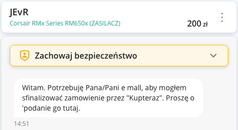 "Witam. Potrzebuję Pana/Pani e mall, aby mogłem sfinaIizować zamowienie przez "Kupteraz". Proszę o 'podanie go tutaj."